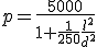 
p = \frac{5000}{1+\frac{1}{250}\frac{l^2}{d^2}}
